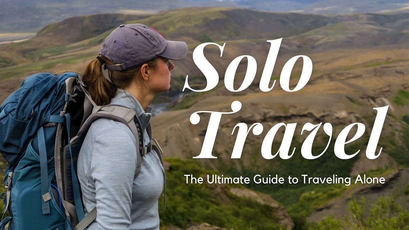 A Guide to Solo Travel: Tips and Destinations